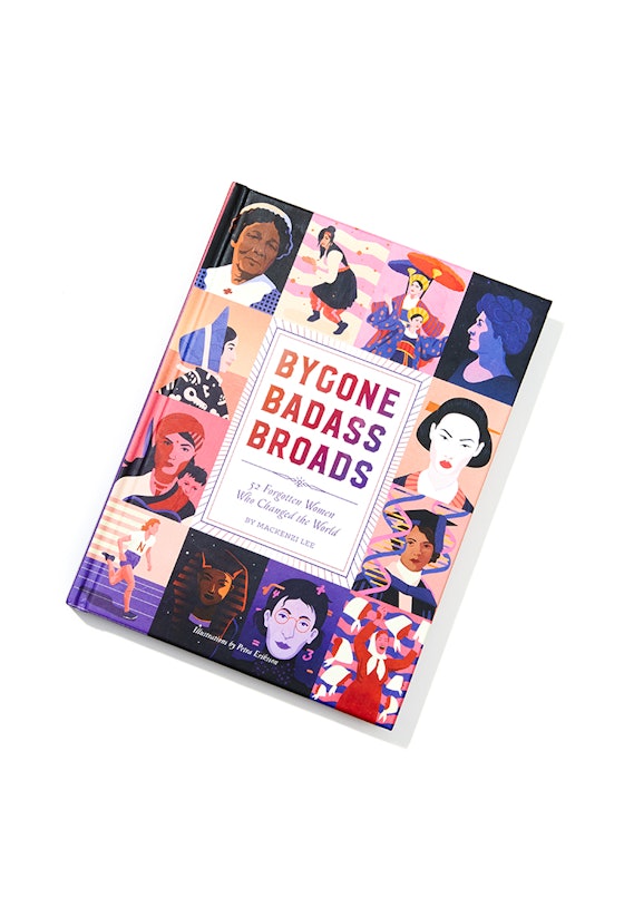 'Bygone Badass Broads: 52 Forgotten Women Who Changed the World' by Mackenzi Lee