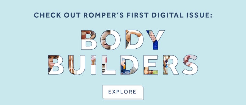 Reminder to check out Romper's first digital issue body builders 