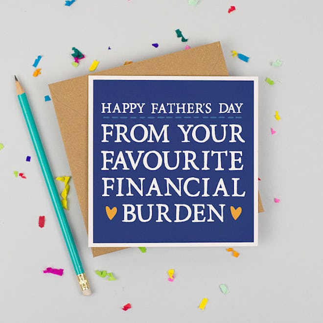 "Happy Father's Day From Your Favorite Financial Burden"
