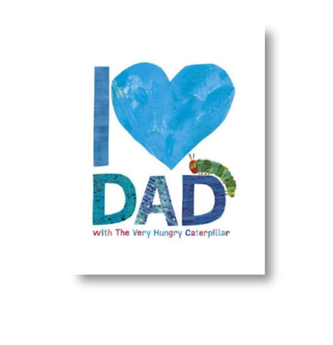 "I Love Dad with The Very Hungry Caterpillar" by Eric Carle   