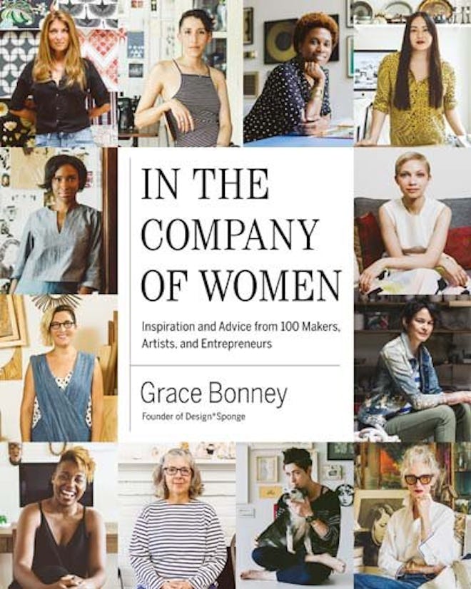 "In the Company of Women: Inspiration and Advice from 1000 Makers, Artists, and Entrepreneurs"