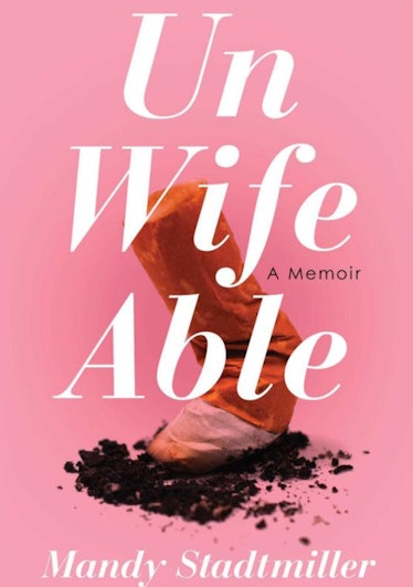 Unwifeable: A Memoir by Mandy Stadtmiller
