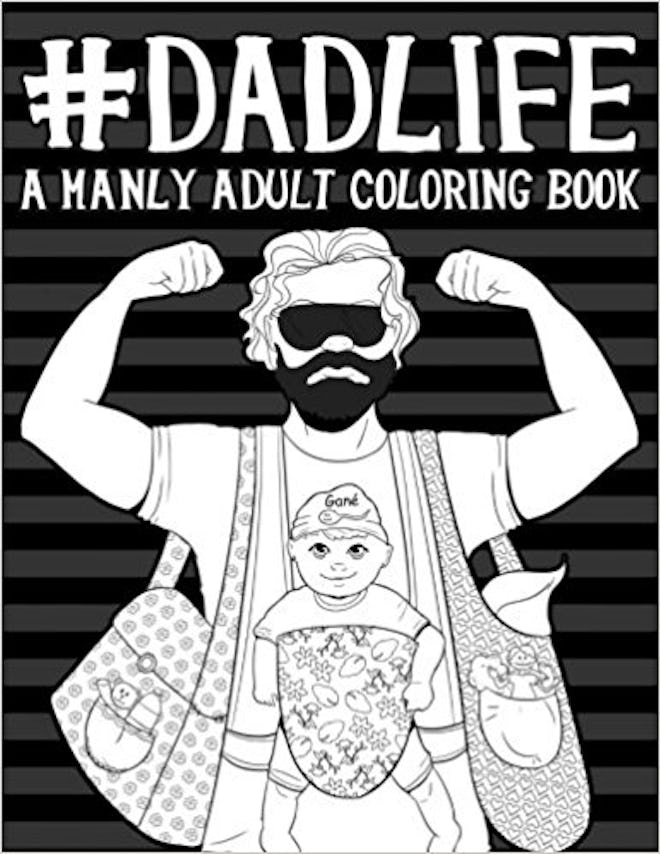 Dad Life: A Manly Adult Coloring Book