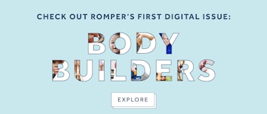 Reminder to check out romper's first digital issue: Body Builders