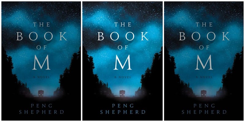The Book Of M' By Peng Shepherd Is A Powerful Post-Apocalyptic Masterpiece About  The Power Of Memory The Book Of M' By Peng Shepherd Is A Powerful Post-Apocalyptic Masterpiece About  The Power Of Memory