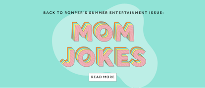"BACK TO ROMPER'S SUMMER ENTERTAINMENT ISSUE: MOM JOKES" text on a light blue background