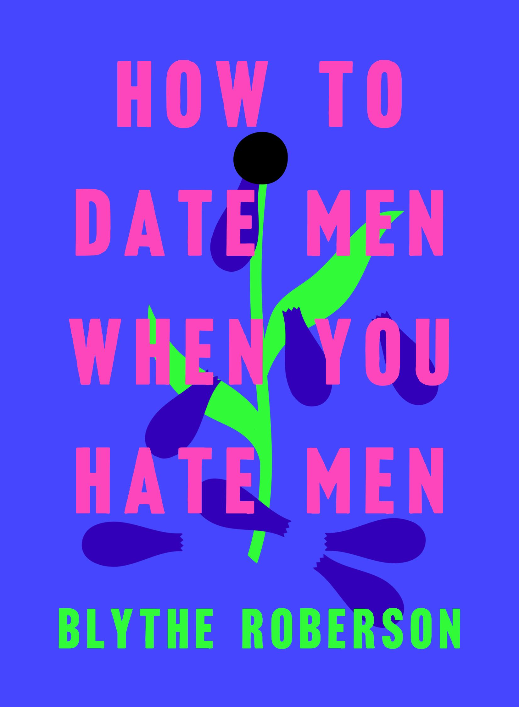 how to date men if you hate men