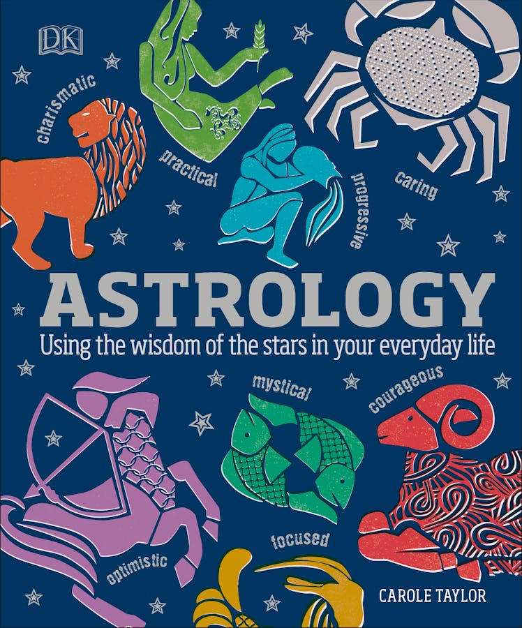 Astrology: Using The Wisdom of the Stars In Your Everyday Life by Carole Taylor