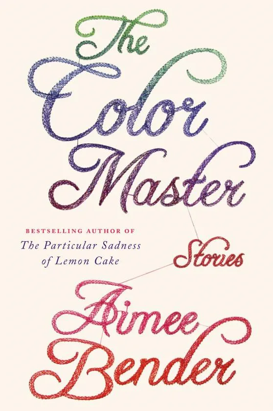 When I Read Aimee Bender For The First Time, I Discovered The Exact ...