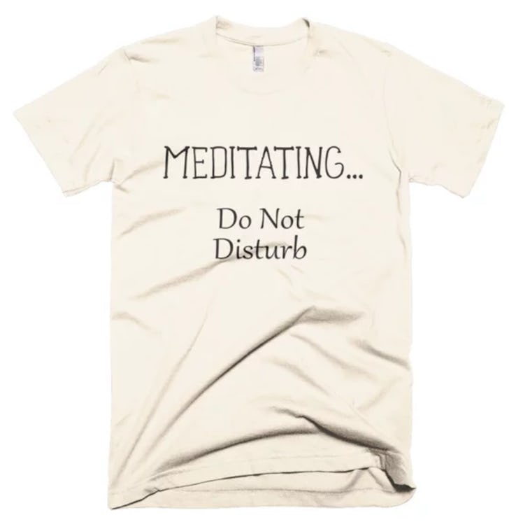 Meditating, Do Not Disturb T-Shirt