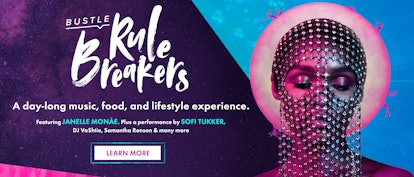 'BUSTLE Rule Breakers A day-long music, food, and lifestyle experience.'