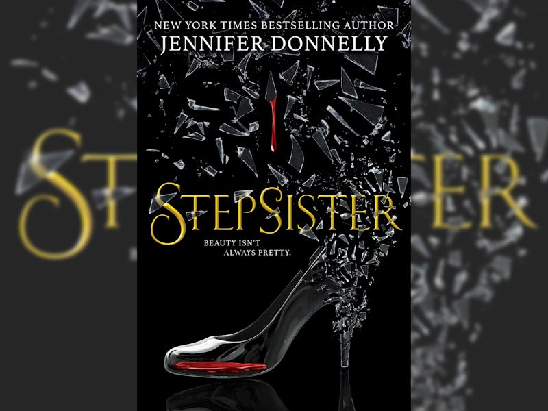 Jennifer Donnelly Stepsister Is A Cinderella Retelling That Centers On The Wicked Stepmom S Daughters