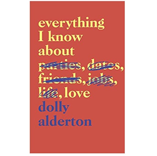 Everything I Know About Love, By Dolly Alderton 