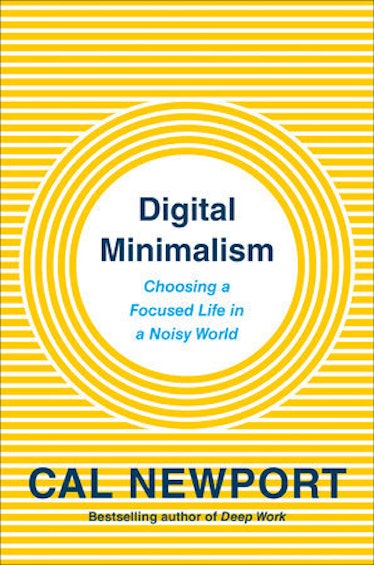 Digital Minimalism: Choosing a Focused Life in a Noisy World by Cal Newport 