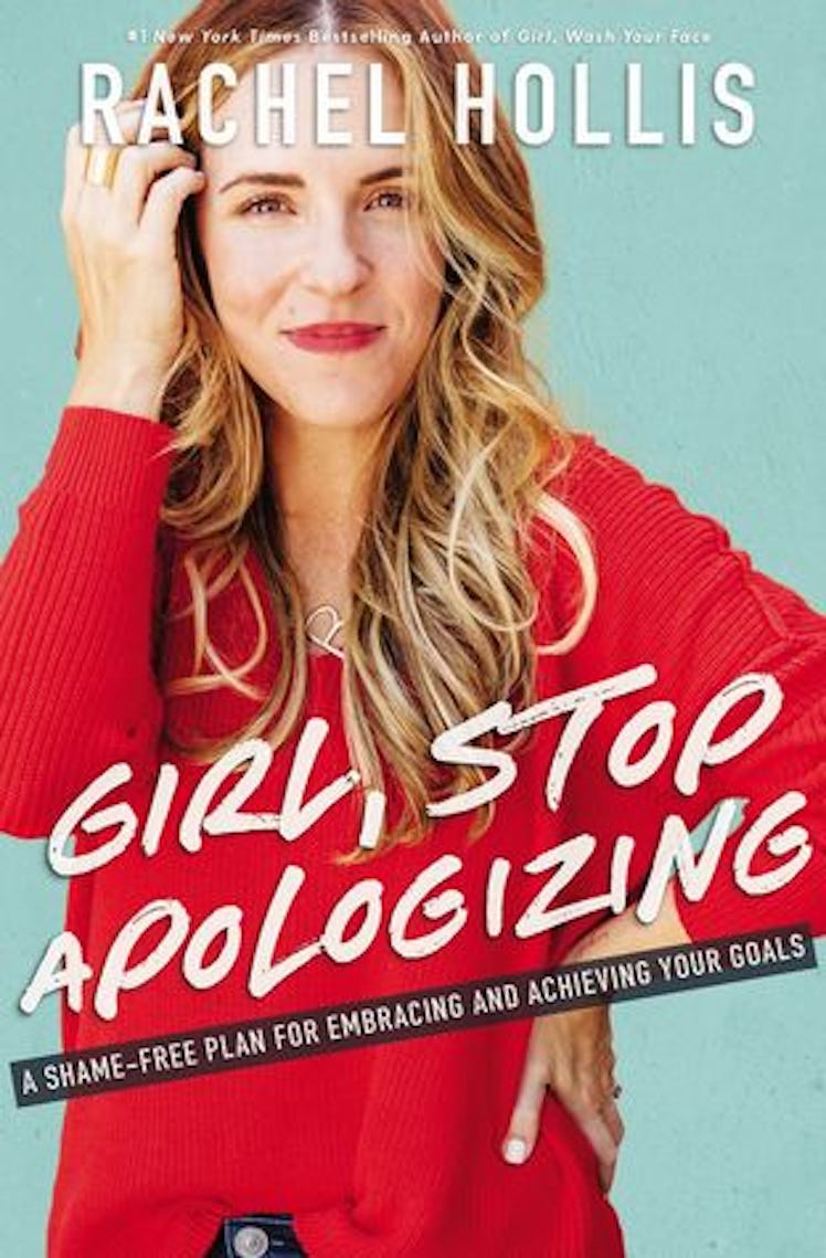 Girl, Stop Apologizing: A Shame-Free Plan for Embracing and Achieving Your Goals by Rachel Hollis