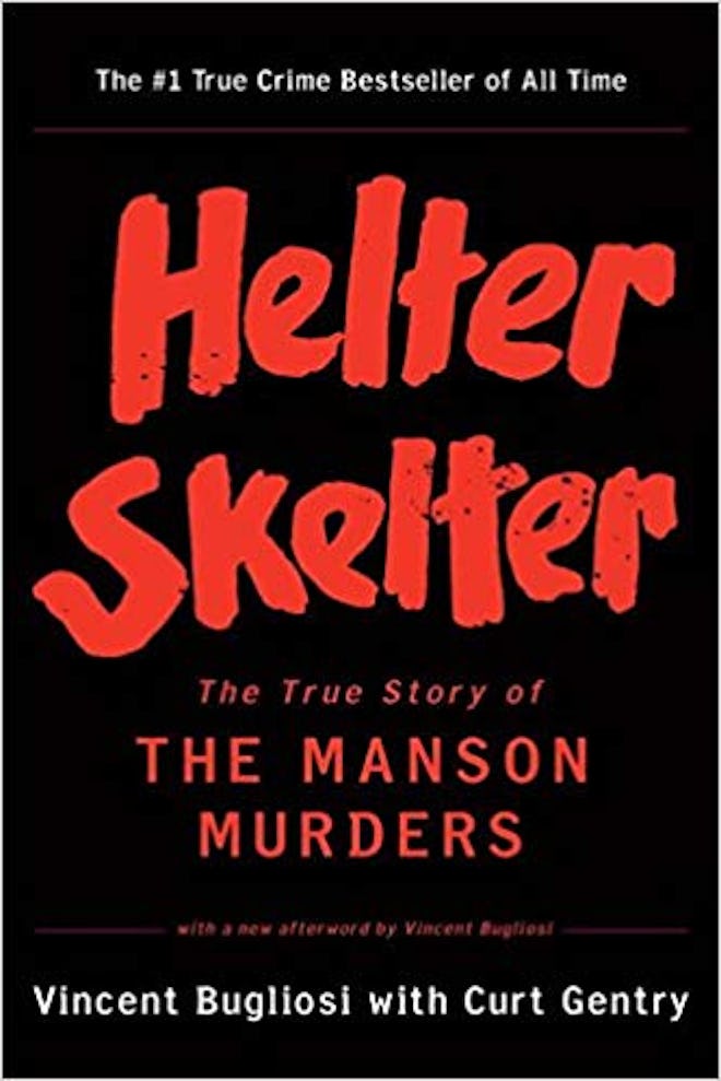 Helter Skelter: The True Story of the Manson Murders, by Vincent Bugliosi with Curt Gentry