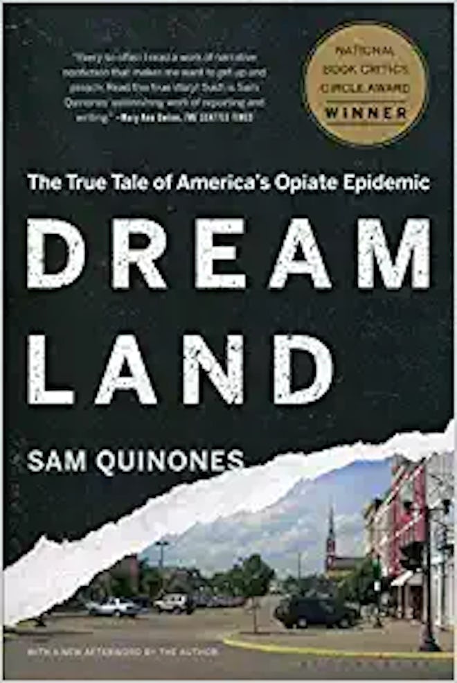 Dreamland: The True Tale of America's Opiate Epidemic, by Sam Quinones