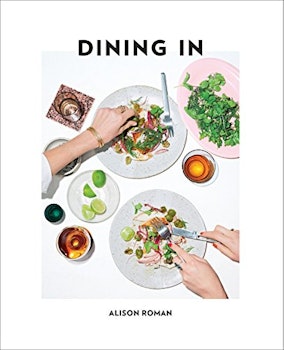 Dining In: Highly Cookable Recipes by Alison Roman