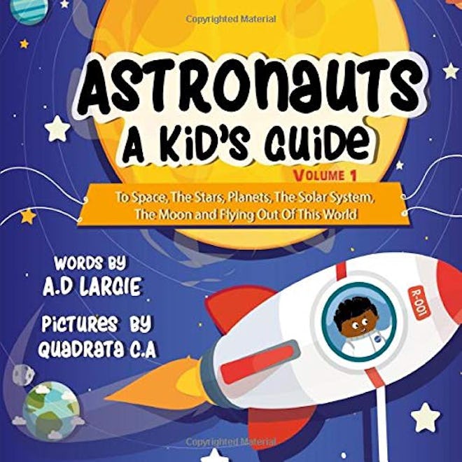 'Astronauts: A Kid’s Guide: To Space, The Stars, Planets, The Solar System, The Moon and Flying Out ...