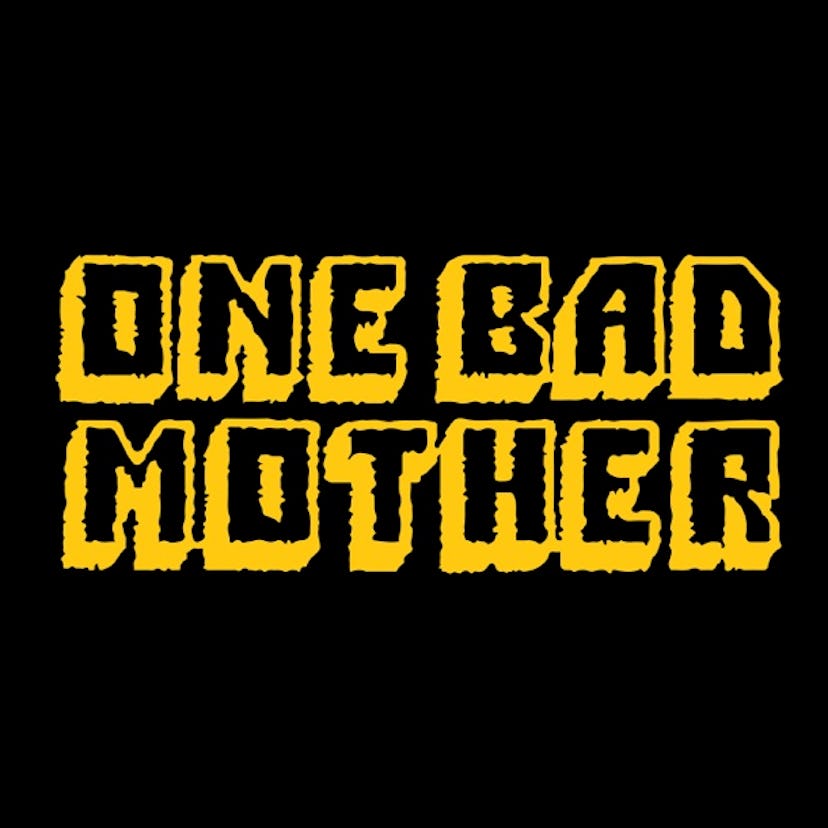 A black background with the words "One Bad Mother" in yellow font.