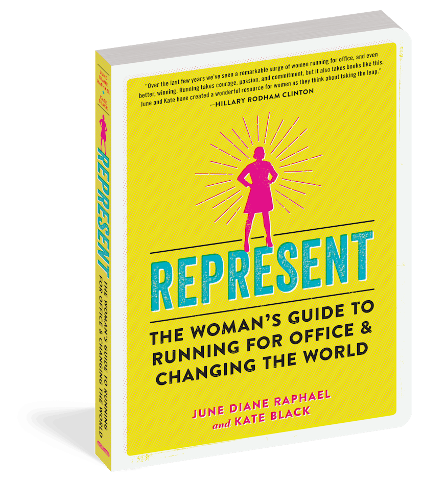 'REPRESENT: The Woman's Guide to Running for Office & Changing the World' by June Diane Raphael and ...