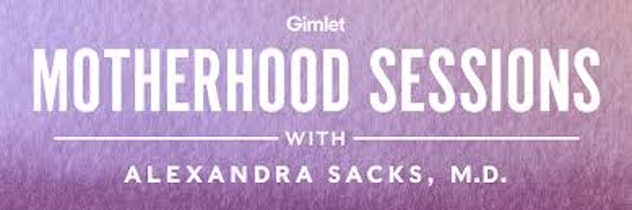 Gimlet Motherhood Sessions  with Alexandra Sacks, M.D. written in white on a purple background