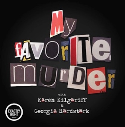 To make exercising go by more quickly, listen to the My Favorite Murder podcast. 