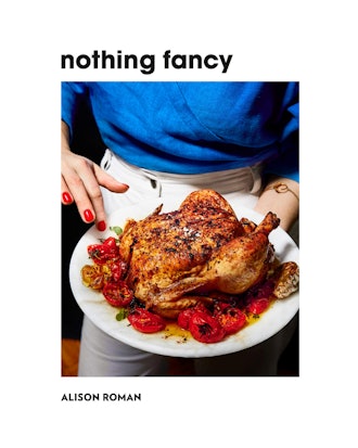 Nothing Fancy by Alison Roman 