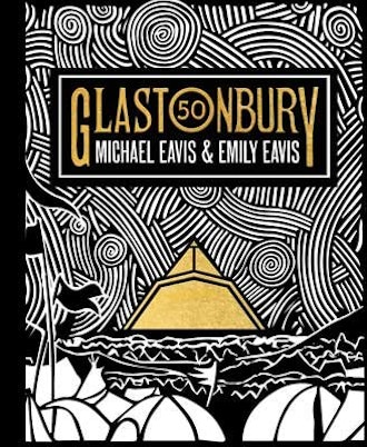 Glastonbury 50 by Emily Eavis and Michael Eavis 