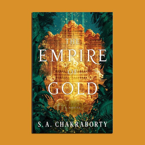 Pictured is the cover of The Empire of Gold by S.A. Chakraborty, the final installment in her acclai...