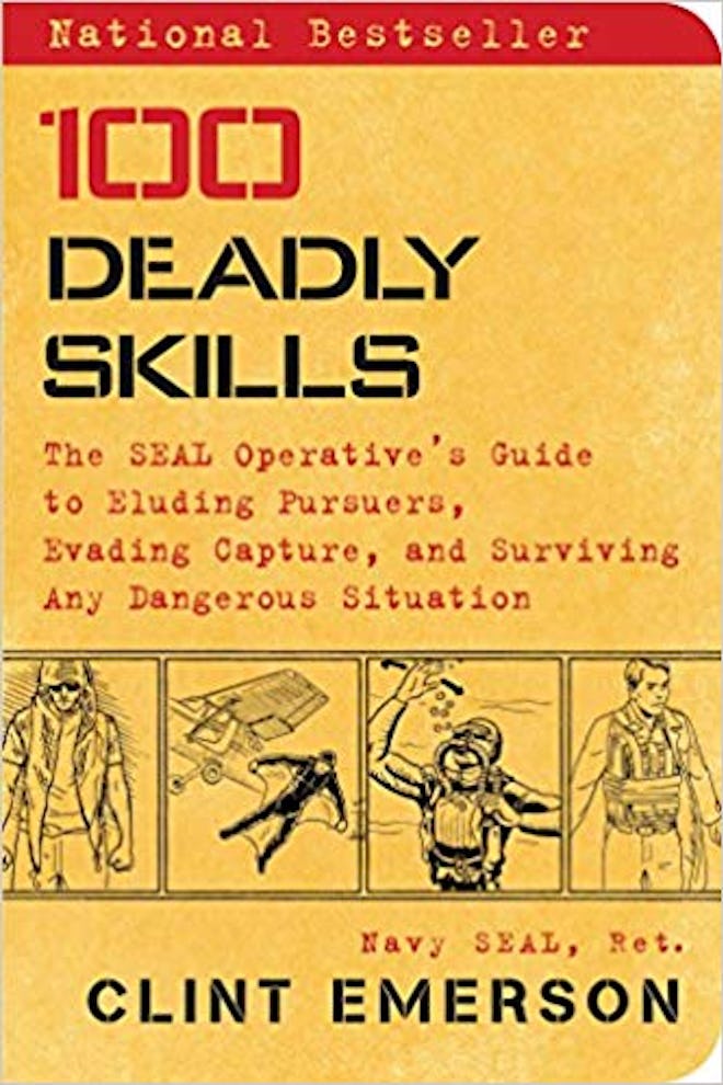 100 Deadly Skills: The SEAL Operative's Guide to Eluding Pursuers, Evading Capture, and Surviving An...