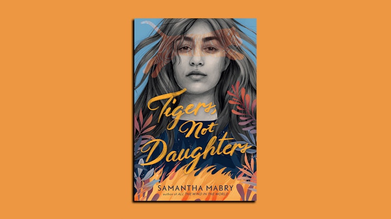 See the cover and read an excerpt of Samantha Mabry's new book 'Tigers, Not Daughters' 