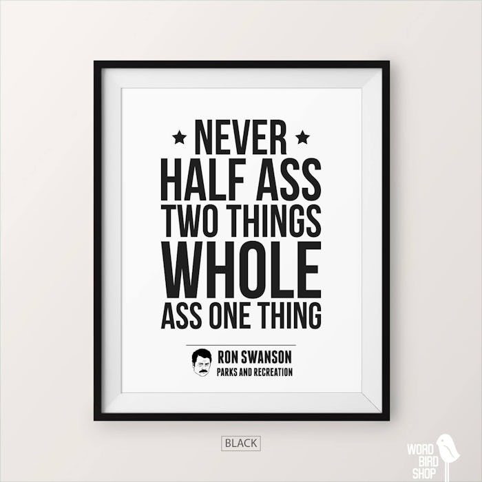 Never Half ass two things Ron Swanson Quote 