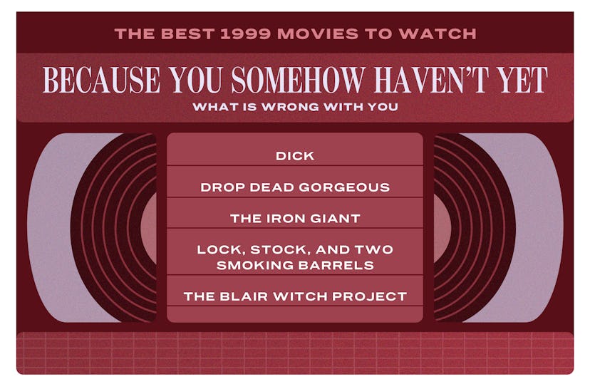 The best 1999 movies you forgot about are 'Dick,' 'Drop Dead Gorgeous,' 'The Iron Giant,' 'Lock, Sto...