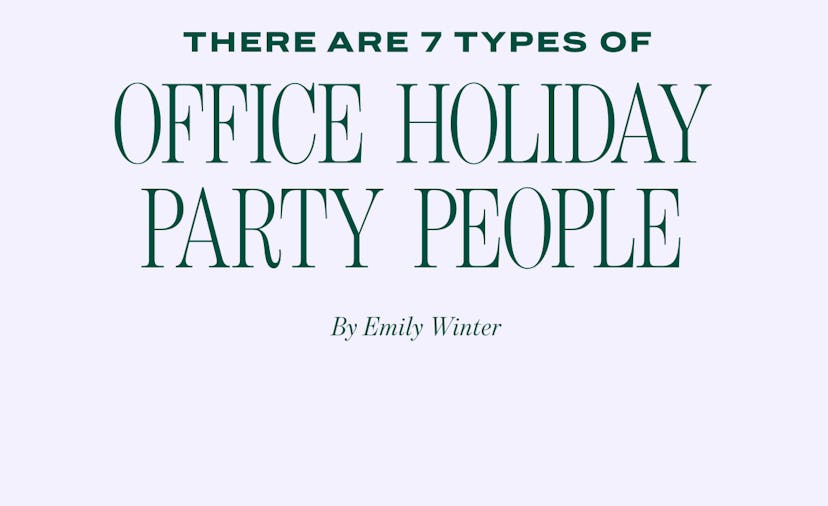 Headline: There are 7 types of office holiday party people by Emily Winter