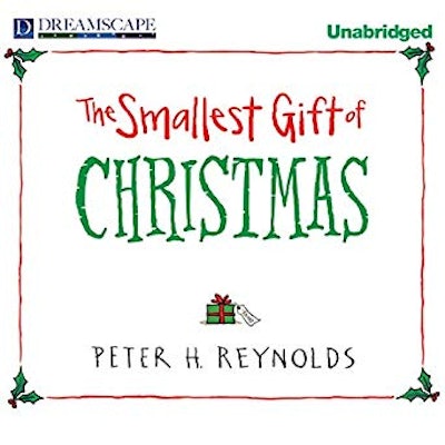 'The Smallest Gift Of Christmas' by Peter H. Reynolds