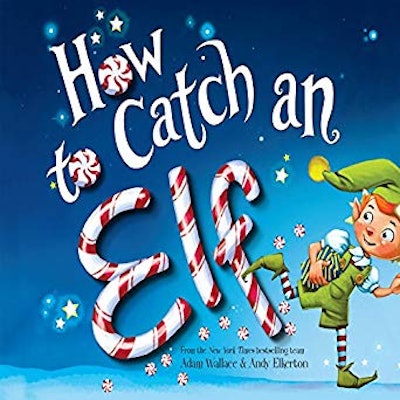 'How To Catch An Elf' by Adam Wallace