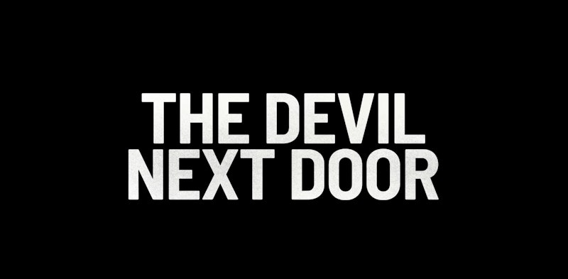 Netflx's 'The Devil Next Door' title card.