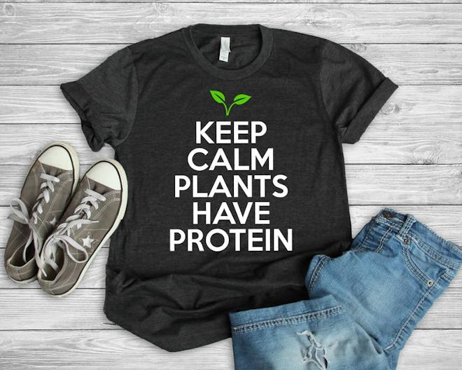 Keep Calm: Plants Have Protein T-shirt