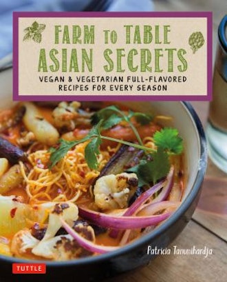 Farm to Table Asian Secrets: Vegan & Vegetarian Full-Flavored Recipes for Every Season, by Patricia ...