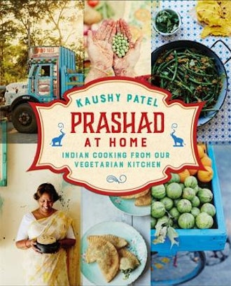 Prashad At Home: Indian Cooking From Our Vegetarian Kitchen, by Kaushy Patel
