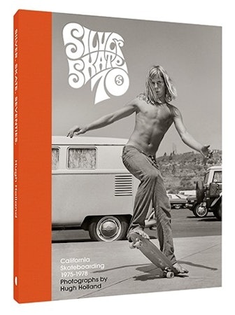 Silver. Skate. Seventies. California Skateboarding 1975-1978