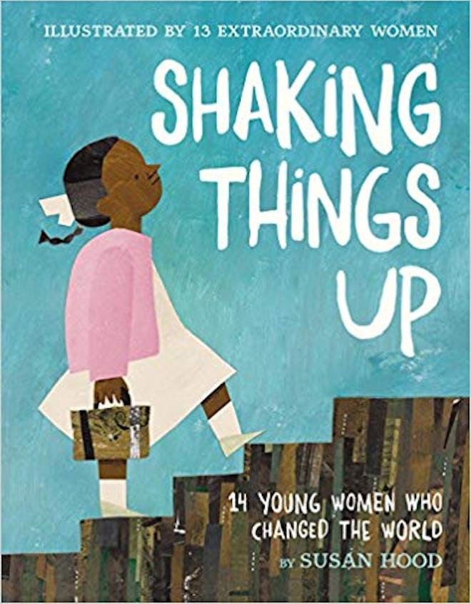 "Shaking Things Up: 14 Young Women Who Changed the World," by Susan Hood