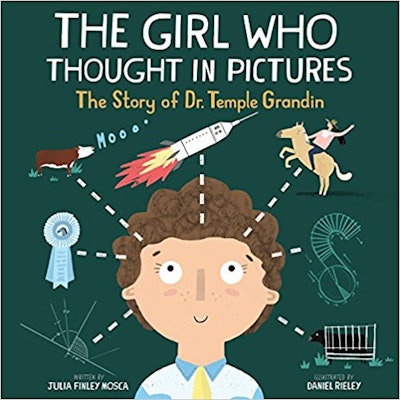 "The Girl Who Thought in Pictures: The Story of Dr. Temple Grandin," by Julia Finley Mosca