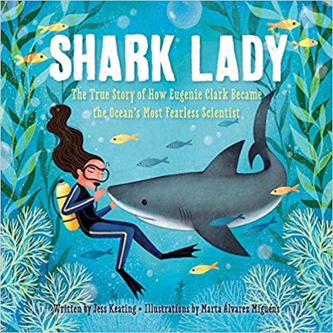 "Shark Lady: The True Story of How Eugenie Clark Became the Ocean's Most Fearless Scientist," by Jes...