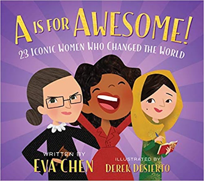 "A Is For Awesome!: 23 Iconic Women Who Changed the World," by Eva Chen