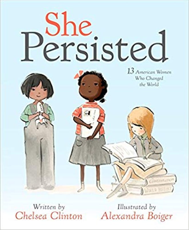 "She Persisted: 13 American Women Who Changed the World," by Chelsea Clinton