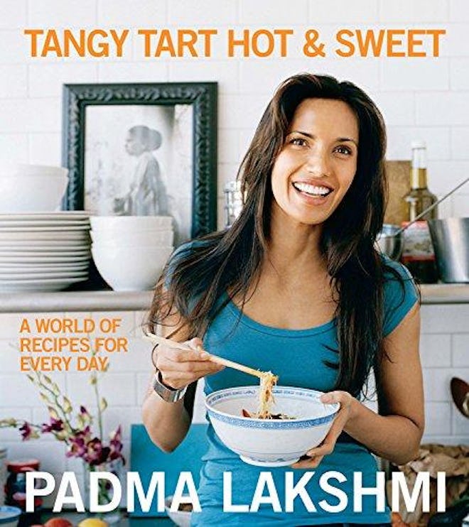 Tangy Tart Hot and Sweet: A World of Recipes for Every Day By Padma Lakshmi