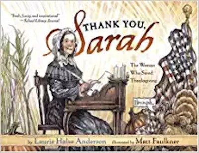 Thank You, Sarah: The Woman Who Saved Thanksgiving, by Laurie Halse Anderson