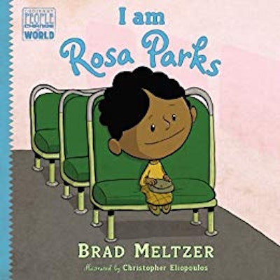 I Am Rosa Parks, by Brad Meltzer